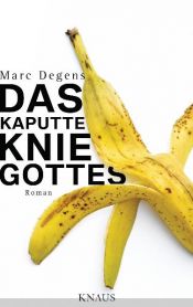 book cover of Das kaputte Knie Gottes by Marc Degens