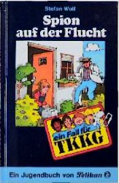 book cover of TKKG - 41, Spion auf der Flucht by Stefan Wolf