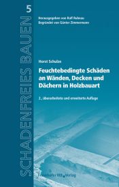 book cover of Feuchtebedingte Schäden an Wänden, Decken und Dächern in Holzbauart by Horst Schulze