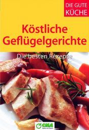 book cover of Köstliche Geflügelgerichte - Die besten Rezepte by Unknown