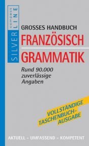 book cover of Französisch Grammatik: Rund 90.000 zuverlässige Angaben. (Aktuell, umfassend, kompetent) by Unknown