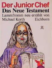 book cover of Der Junior-Chef. Das Neue Testament lammfromm neu erzählt by Michael Korth