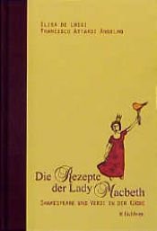 book cover of Die Rezepte der Lady Macbeth. Shakespeare und Verdi in der Küche by Elisa DeLuigi