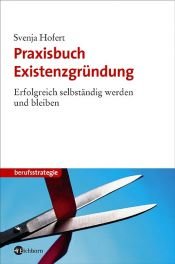 book cover of Praxisbuch Existenzgründung. Erfolgreich selbständig werden und bleiben by Svenja Hofert