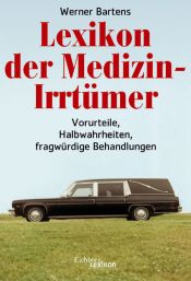 book cover of Lexikon der Medizinirrtümer: Halbwahrheiten, Vorurteile, fragwürdige Behandlungen by Werner Bartens