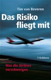 book cover of Das Risiko fliegt mit: die versteckten Gefahren im Flugverkehr by Tim van Beveren