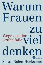 book cover of Warum Frauen zu viel denken: Wege aus der Grübelfalle by Susan Nolen-Hoeksema