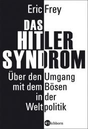 book cover of Das Hitler-Syndrom. Über den Umgang mit dem Bösen in der Weltpolitik by Eric Frey