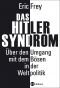 Das Hitler-Syndrom. Über den Umgang mit dem Bösen in der Weltpolitik