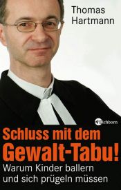 book cover of Schluss mit dem Gewalt-Tabu! Warum Kinder ballern und sich prügeln müssen by Thom Hartmann