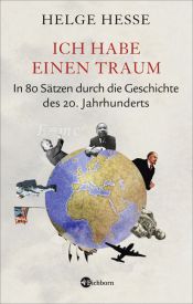 book cover of Ich habe einen Traum. In 80 Sätzen durch die Geschichte des 20. Jahrhunderts by Helge Hesse