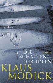 book cover of Die Schatten der Ideen by Klaus Modick