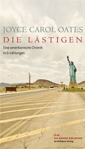 book cover of Die Lästigen: Eine amerikanische Chronik in Erzählungen by ג'ויס קרול אוטס