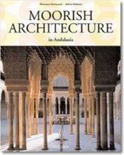 book cover of Moorish Architecture in Andalusia (Taschen 25th Anniversary Series) by Marianne Barrucand