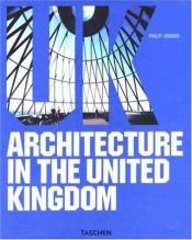 book cover of Architecture in the United Kingdom by Philip Jodidio