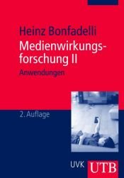 book cover of Medienwirkungsforschung 2: Anwendungen in Politik, Wirtschaft und Kultur (Uni-Taschenbücher M): Anwendungen in Politik by Heinz Bonfadelli