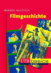 book cover of Filmgeschichte (Uni-Taschenbücher basics M) (Uni-Taschenbücher basics M) by Werner Faulstich