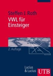 book cover of VWL für Einsteiger: Eine anwendungsorientierte Einführung (Uni-Taschenbücher M) by Steffen J. Roth