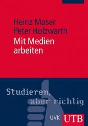 book cover of Mit Medien arbeiten: Lernen - Präsentieren - Kommunizieren by Heinz Moser