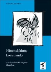 book cover of Himmelfahrtskommando. Aussichtslose IT-Projekte überleben. by Yourdon