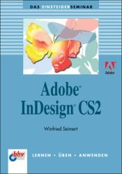 book cover of Adobe InDesign CS2. Das Einsteigerseminar. by Winfried Seimert