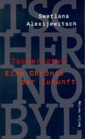 book cover of Tschernobyl. Eine Chronik der Zukunft by Swetlana Alexandrowna Alexijewitsch