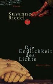 book cover of Die Endlichkeit des Lichts by Susanne Riedel