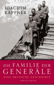 book cover of Die Familie der Generäle : eine deutsche Geschichte by Joachim Käppner