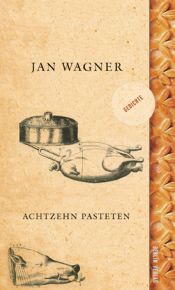 book cover of Achtzehn Pasteten: Gedichte by Jan Wagner