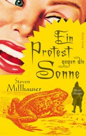 book cover of Ein Protest gegen die Sonne: Short Storys by סטיבן מילהאוזר