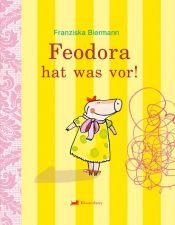 book cover of Feodora hat was vor! by Franziska Biermann