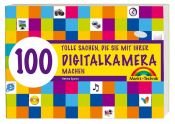 book cover of 100 tolle Sachen, die Sie mit Ihrer Digitalkamera machen by Helma Spona