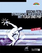 book cover of Dynamische Webseiten mit Flash und PHP, m. CD-ROM by Joscha Feth