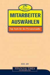 book cover of Mitarbeiter auswählen . Top-Tools für die Personalsuche by Ros Jay