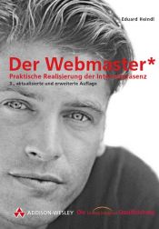 book cover of Der Webmaster praktische Realisierung der Internetpräsenz by Eduard Heindl