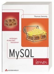 book cover of MySQL lernen . Anfangen, anwenden, verstehen by Thomas Demmig