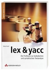 book cover of lex & yacc : Die Profitools zur lexikalischen und syntaktischen Textanalyse by Helmut Herold