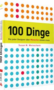 book cover of 100 Dinge, die jeder Designer über Menschen wissen muss: So ticken wir! by Susan M. Weinschenk