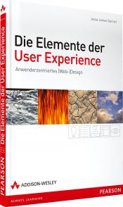 book cover of Die Elemente der User Experience: Anwenderzentriertes (Web-)Design by Jesse James Garrett