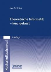 book cover of Theoretische Informatik - kurz gefasst by Uwe Schöning