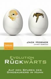 book cover of Evolution rückwärts: Auf den Spuren des Dinosauriers im Huhn by Jack Horner