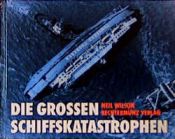 book cover of Die grossen Schiffskatastrophen by Neil Wilson