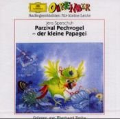 book cover of Parzival Pechvogel, der kleine Papagei, 1 Audio-CD by Jens Sparschuh