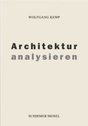 book cover of Architektur analysieren: eine Einführung in acht Kapiteln by Wolfgang Kemp