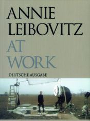 book cover of Annie Leibovitz at Work: The Making of a Photograph by Annie Leibovitz