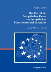 book cover of Der Beitritt der Europaeischen Union zur Europaeischen Menschenrechtskonvention. Art. 6 Abs. 2 S. 1 EUV (Studien zum Voelker- und Europarecht) by Andrea Huber