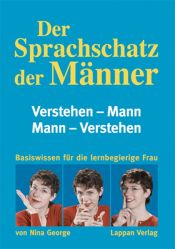 book cover of Der Sprachschatz der Männer. Verstehen - Mann Mann - Verstehen by Nina George