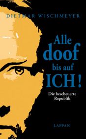 book cover of Alle doof bis auf ICH! by Dietmar Wischmeyer