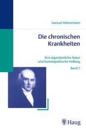 book cover of Die chronischen Krankheiten, 5 Bde. Ihre eigentümliche Natur und homöopathische Heilung. by Samuel Hahnemann