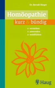 book cover of Homöopathie kurz & bündig: Verstehen. Anwenden. Wohlfühlen by Berndt Rieger